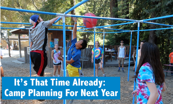 It’s That Time Already: Camp Planning For Next Year